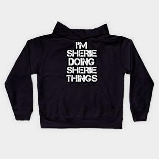 Sherie Name T Shirt - Sherie Doing Sherie Things Kids Hoodie